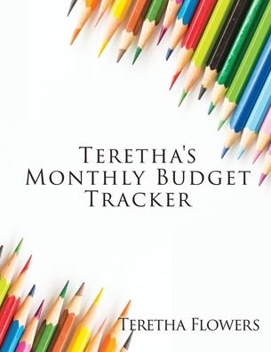 Cover for Teretha Flowers · Teretha's Monthly Budget Tracker (Paperback Bog) (2020)