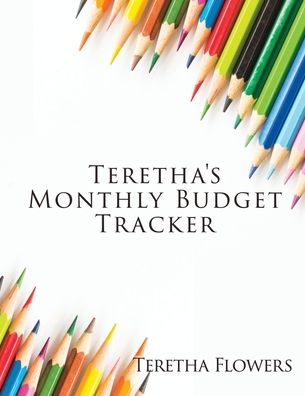 Cover for Teretha Flowers · Teretha's Monthly Budget Tracker (Paperback Book) (2020)