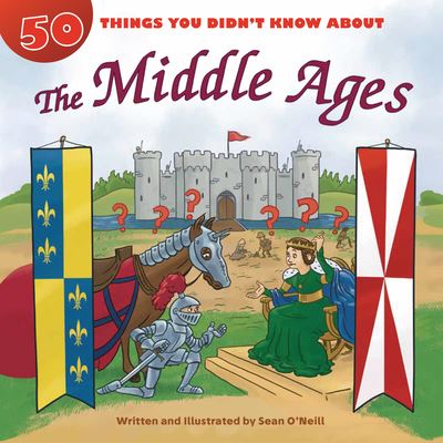 Cover for Sean O'Neill · 50 Things You Didn't Know about the Middle Ages - 50 Things You Didn't Know About (Paperback Book) (2020)