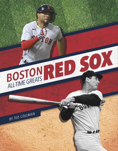 Boston Red Sox All-Time Greats - MLB All-Time Greats Set 2 - Ted Coleman - Książki - Press Room Editions - 9781634945011 - 1 sierpnia 2022