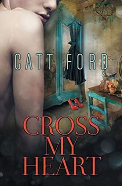 Cross My Heart - Catt Ford - Książki - Dreamspinner Press - 9781635331011 - 20 lutego 2017