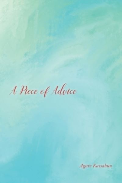 Cover for Agare Kassahun · A Piece of Advice (Paperback Book) (2021)