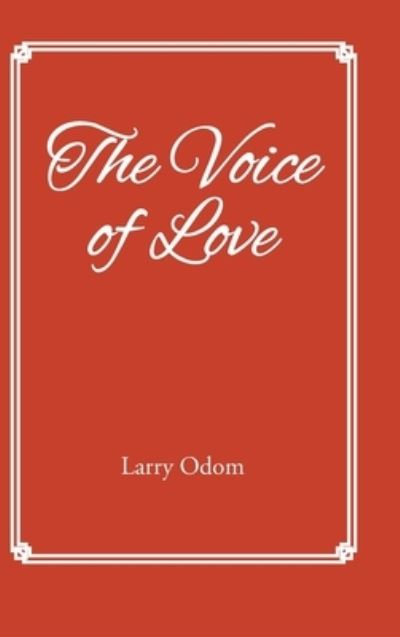 Cover for Larry Odom · The Voice of Love (Hardcover Book) (2021)