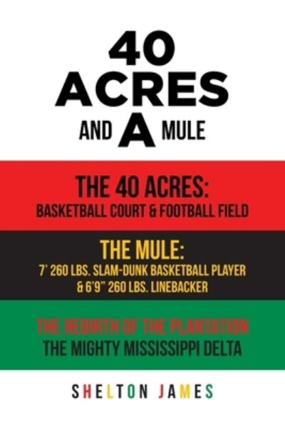 Cover for Shelton James · 40 Acres and a Mule (Book) (2022)
