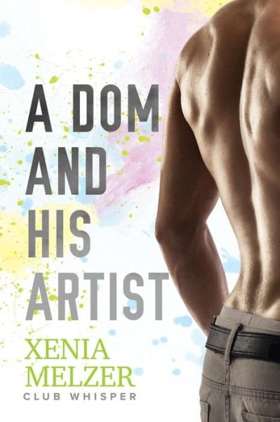 Cover for Xenia Melzer · A Dom and His Artist Volume 2 - Club Whisper (Taschenbuch) [New edition] (2018)