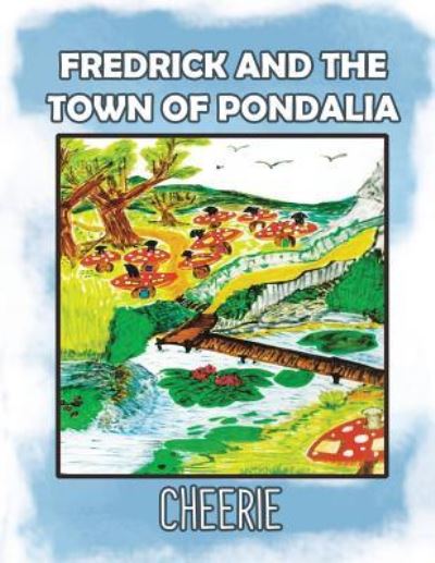 Cover for Cheerie · Fredrick and the Town of Pondalia (Paperback Book) (2019)