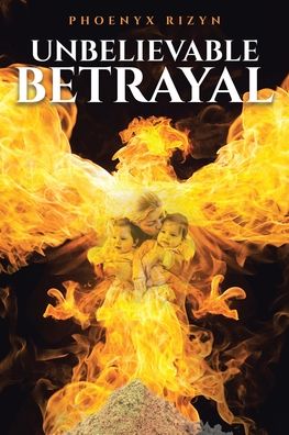 Cover for Phoenyx Rizyn · Unbelievable Betrayal (Paperback Book) (2020)