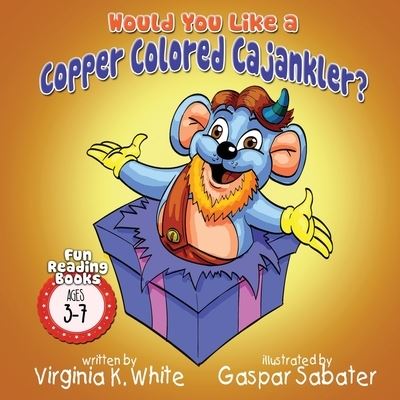 Cover for Virginia K White · Would You Like a Copper Colored Cajankler? (Pocketbok) (2020)