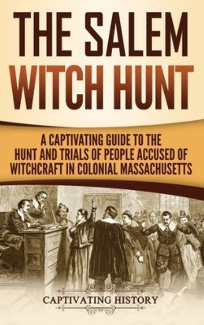 Cover for Captivating History · The Salem Witch Hunt (Hardcover Book) (2019)