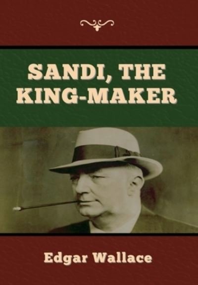 Cover for Edgar Wallace · Sandi, the King-maker (Innbunden bok) (2020)