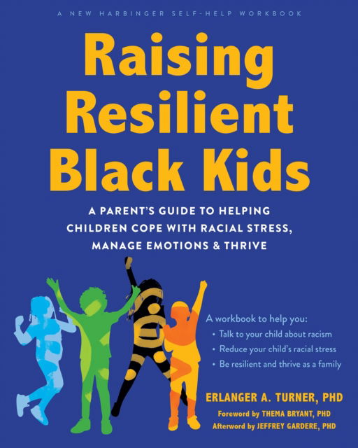 Erlanger Turner · Raising Resilient Black Kids: A Parent’s Guide to Helping Children Cope with Racial Stress, Manage Emotions, and Thrive (Paperback Book) (2024)