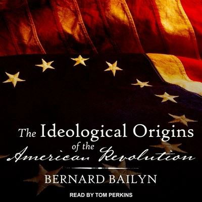 Cover for Bernard Bailyn · The Ideological Origins of the American Revolution Lib/E (CD) (2017)