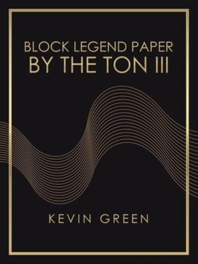 Cover for Kevin Green · Block Legend Paper by the Ton Iii (Pocketbok) (2020)