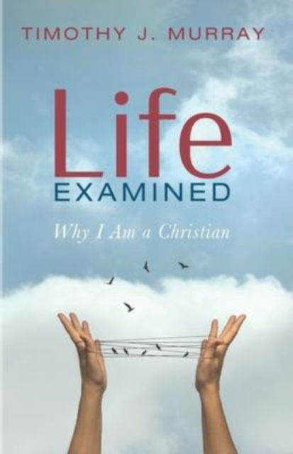 Cover for Timothy J Murray · Life Examined (Paperback Book) (2022)