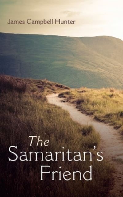 Cover for James Campbell Hunter · The Samaritan's Friend (Hardcover Book) (2022)
