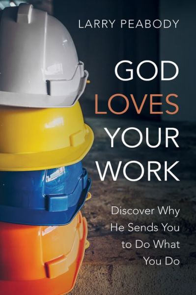 Cover for Larry Peabody · God Loves Your Work (Pocketbok) (2022)