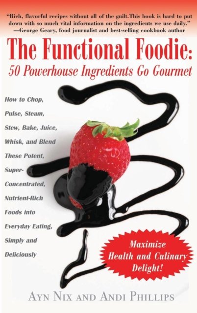 Cover for Ayn Nix · The Functional Foodie: 50 Powerhouse Ingredients Go Gourmet (Innbunden bok) (2010)