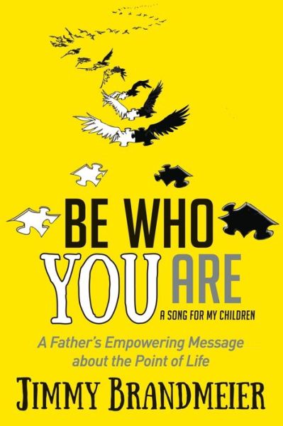 Cover for Jimmy Brandmeier · Be Who You Are: A Father's Empowering Message about the Point of Life (Paperback Book) (2018)