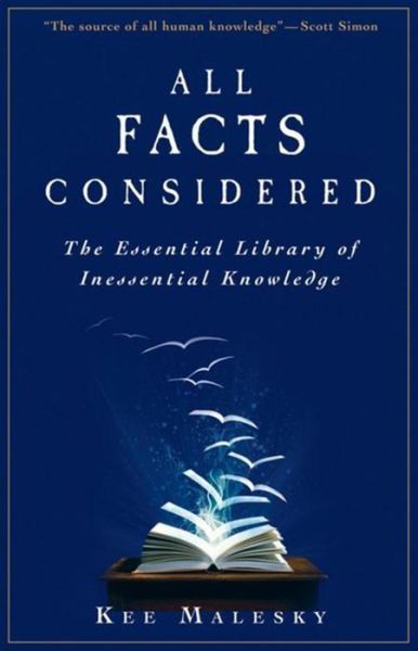 Cover for Kee Malesky · All Facts Considered: The Essential Library of Inessential Knowledge (Paperback Book) (2010)