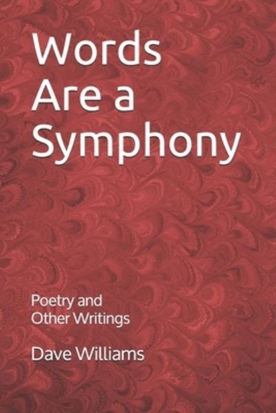 Words are a Symphony - Dave Williams - Livros - Independently Published - 9781703120011 - 5 de dezembro de 2019