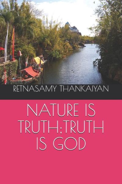 Cover for Retnasamy Thankaiyan · Nature Is Truth; truth Is God (Paperback Book) (2019)