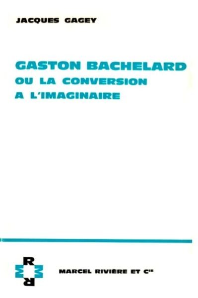 Cover for GAGEY Jacques · Gaston Bachelard ou la conversion à l'imaginaire (Paperback Book) (2019)