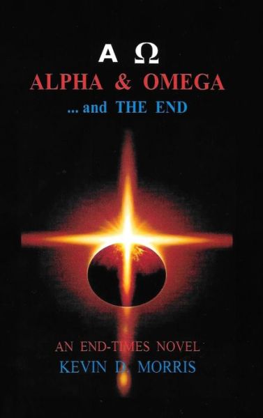 Cover for Kevin Morris · Alpha &amp; Omega - and The End (Hardcover Book) (2020)