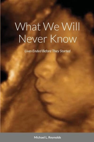 Cover for Michael Reynolds · What We Will Never Know (Paperback Book) (2020)