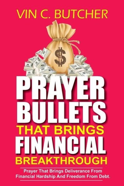 Cover for Vin C Butcher · Prayer Bullets That Brings Financial Breakthrough (Pocketbok) (2018)