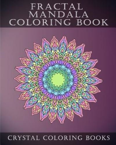 Cover for Crystal Coloring Books · Fractal Mandala Coloring Book (Paperback Book) (2018)