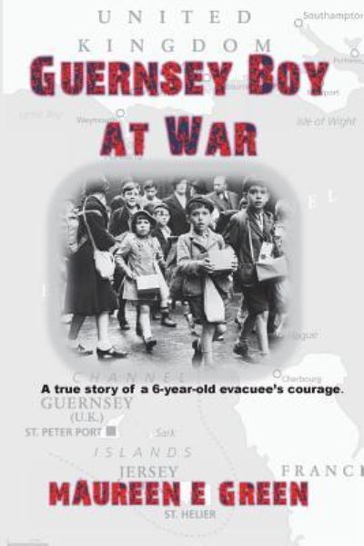 Cover for Maureen E Green · Guernsey Boy at War (Paperback Book) (2018)