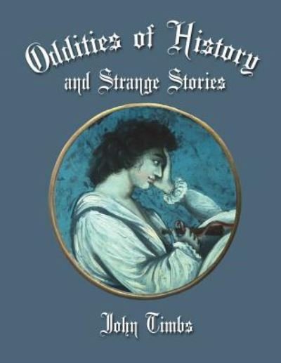 Cover for John Timbs · Oddities of History and Strange Tales (Paperback Book) (2018)
