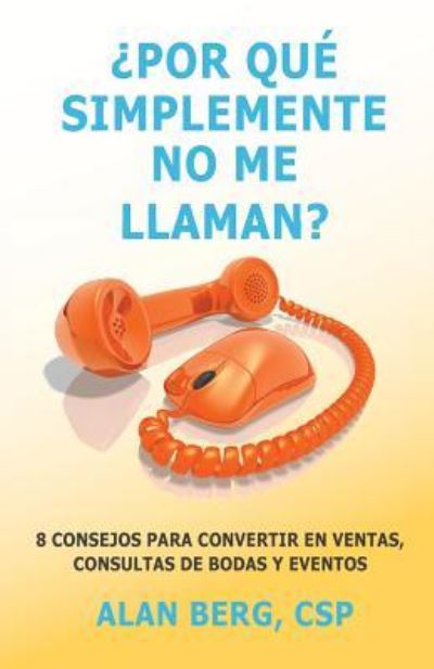 Por que simplemente No me llaman? - Alan Berg - Kirjat - Createspace Independent Publishing Platf - 9781725054011 - keskiviikko 8. elokuuta 2018