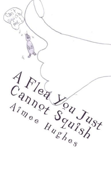 Cover for Aimee Hughes · A Flea You Just Cannot Squish (Paperback Book) (2018)