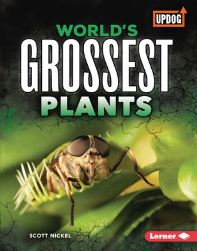 Cover for Scott Nickel · World's Grossest Plants (Hardcover Book) (2022)