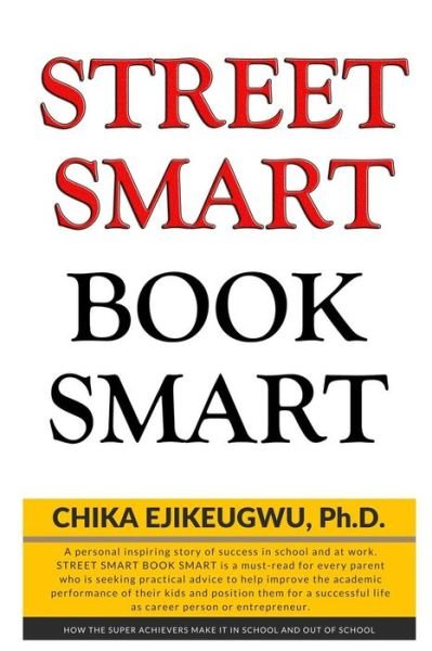 Cover for Ejikeugwu Chika Ph D · Street Smart Book Smart (Taschenbuch) (2018)