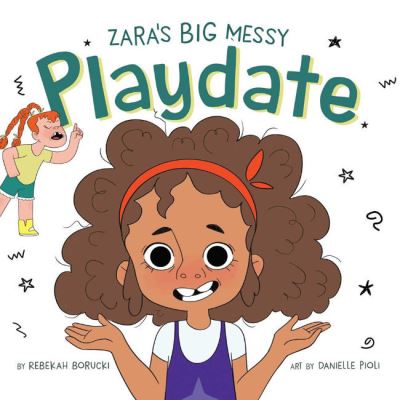 Cover for Borucki, Rebekah (Rebekah Borucki) · Zara'S Big Messy Playdate (Hardcover Book) (2022)