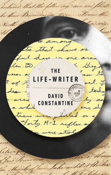 The life-writer - David Constantine - Books -  - 9781771961011 - October 11, 2016