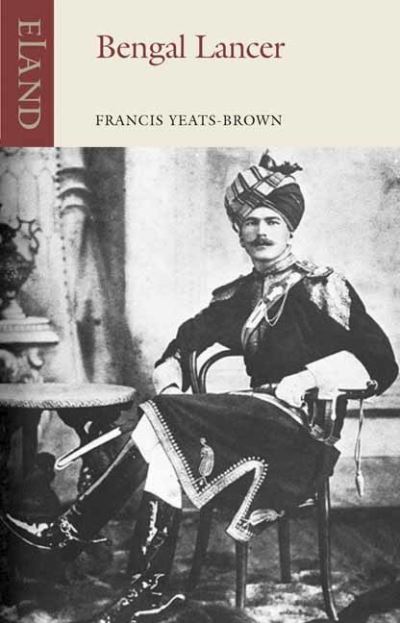 Bengal Lancer - Eland classics - Francis Yeats-Brown - Books - Eland Publishing Ltd - 9781780602011 - November 4, 2021