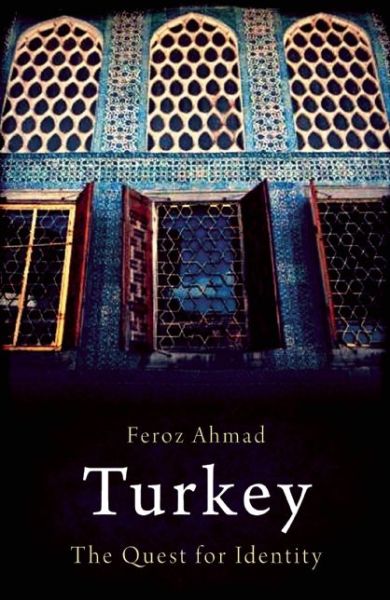 Cover for Feroz Ahmad · Turkey: The Quest for Identity - Short Histories (Paperback Book) [2 Revised edition] (2014)