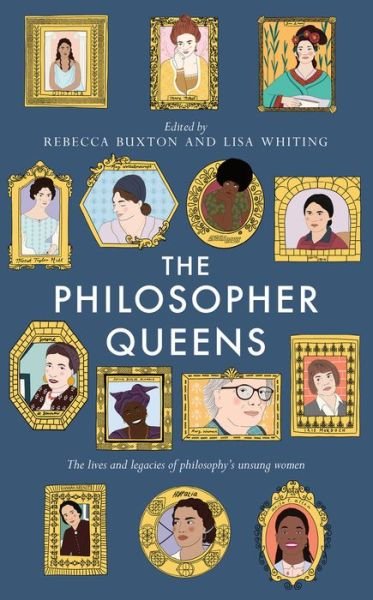 Rebecca Buxton · The Philosopher Queens: The lives and legacies of philosophy's unsung women (Paperback Book) (2020)