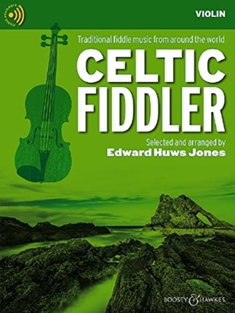 Celtic Fiddler: Traditional Fiddle Music from Around the World - Fiddler Collection - Edward Huws Jones - Boeken - Boosey & Hawkes Music Publishers Ltd - 9781784547011 - 28 april 2022