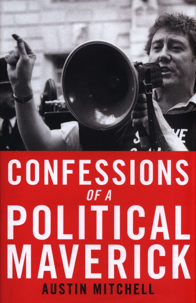 Cover for Austin Mitchell · Confessions of a Maverick MP (Hardcover Book) (2018)