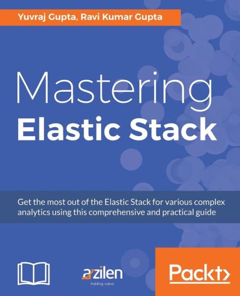 Cover for Yuvraj Gupta · Mastering Elastic Stack (Paperback Book) (2017)