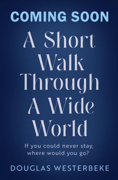 Cover for Douglas Westerbeke · A Short Walk Through a Wide World (Hardcover Book) (2024)