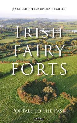 Cover for Jo Kerrigan · Irish Fairy Forts: Portals to the Past (Hardcover Book) (2025)