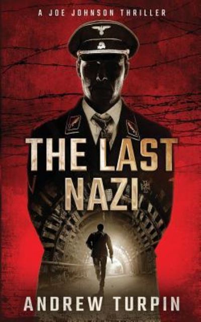 Cover for Andrew Turpin · The Last Nazi: A Joe Johnson Thriller - A Joe Johnson Thriller (Paperback Book) (2017)