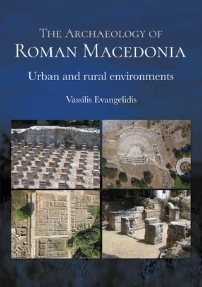 Cover for Vassilis Evangelidis · The Archaeology of Roman Macedonia: Urban and Rural Environments (Paperback Book) (2022)
