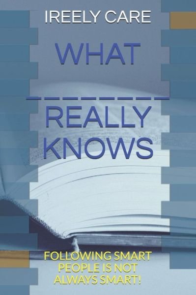 Cover for Ireely Care · What _______________ Really Knows (Paperback Book) (2019)