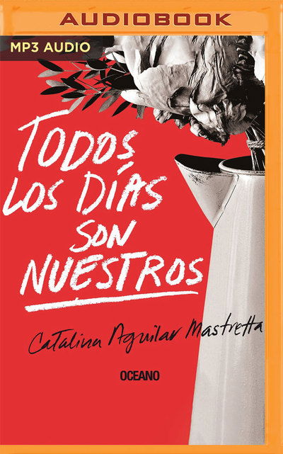 Cover for Catalina Aguilar Mastretta · Todos Los dias Son Nuestros/ Every Day They are Ours (CD) (2019)